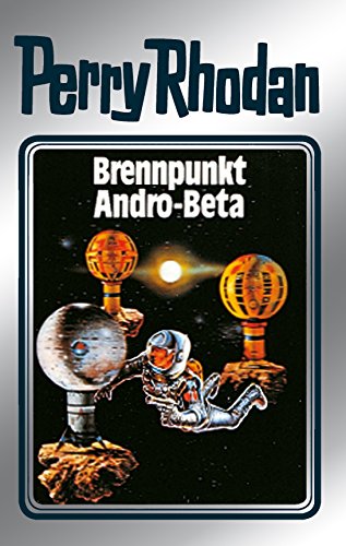 Perry Rhodan 25: Brennpunkt Andro-Beta (Silberband): 5. Band des Zyklus 