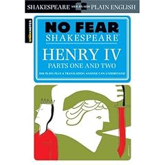 Henry IV , Parts One and Two(No Fear Shakespeare)