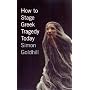 How to Stage Greek Tragedy Today
