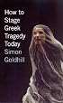 How to Stage Greek Tragedy Today (Women in Culture and Society Series)
