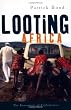 Looting Africa: The Economics of Exploitation