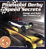 Pinewood Derby Speed Secrets: Design and Build the Ultimate Car