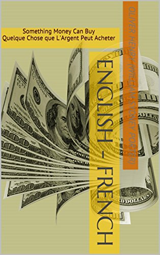 Dual-Language Parallel Book: English-French: Something Money Can Buy / Quelque Chose que L'Argent Peut Acheter: Bilingual Parallel Text (En