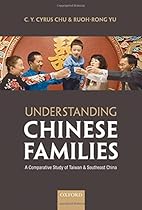 Understanding Chinese Families: A Comparative Study of Taiwan and Southeast China Understanding Chinese Families: A Comparative Study of Taiwan and Southeast China