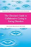 The clinician's guide to collaborative caring in eating disorders : the new Maudsley method