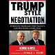 Trump Style Negotiation: Powerful Strategies and Tactics for Mastering Every Deal