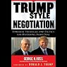 Trump Style Negotiation: Powerful Strategies and Tactics for Mastering Every Deal