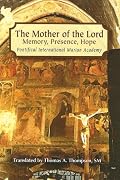 The Mother Of The Lord: Memory, Presence, Hope