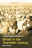 Routledge Companion to 20th Century Britain (Routledge Companions to History)
