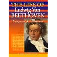 The Life Of Ludwig Van Beethoven, Composer & Musician 1770-1827