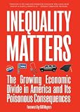 Inequality Matters: The Growing Economic Divide in America and Its Poisonous Consequences