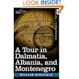 A Tour in Dalmatia, Albania, and Montenegro With an Historical Sketch of the Republic of... by William Wingfield