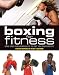 Boxing for Fitness: Safe and Fun Workouts to Get You Fighting Fit