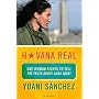 Havana Real: One Woman Fights to Tell the Truth ab&hellip by Yoani Sanchez
