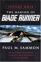 Future Noir: Making of Bladerunner: Making of "Blade Runner"