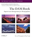 The DAM Book: Digital Asset Management for Photographers (O'Reilly Digital Studio)