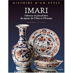 Imari : Fa�ences et porcelaines du Japon, de Chine et d'Europe