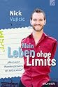 Mein Leben ohne Limits: Wenn kein Wunder passiert, sei selbst eins!