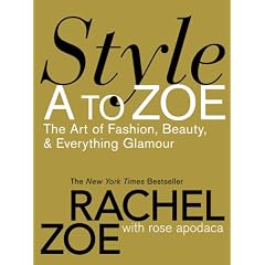 Style A to Zoe: The Art of Fashion, Beauty, and Everything Glamour