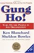 Gung Ho! Turn On the People in Any Organization