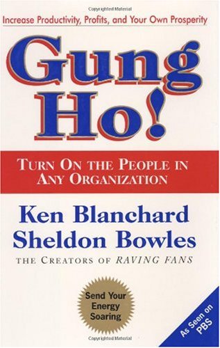 Gung Ho! Turn On the People in Any Organization