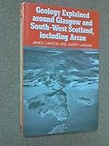 Geology explained around Glasgow and South West Scotland, including Arran