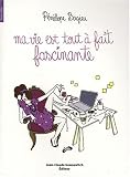 Ma vie est tout � fait fascinante