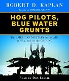  : Hog Pilots, Blue Water Grunts: The American Military in the Air, at Sea, and on the Ground