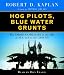 Hog Pilots, Blue Water Grunts: The American Military in the Air, at Sea, and on the Ground