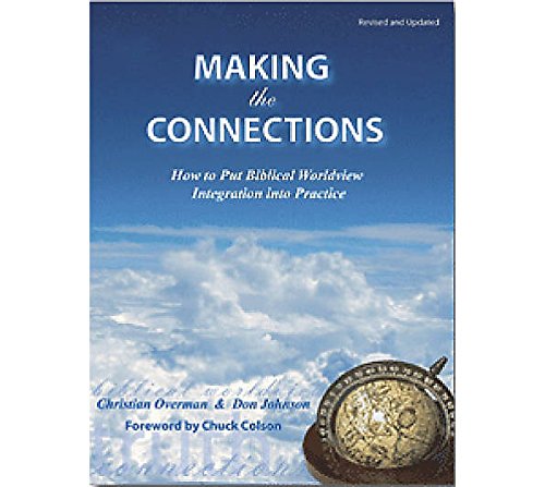 Making the Connections: How to Put Biblical Worldview Integration Into Practice - Manual