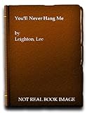 You'll never hang me