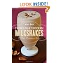 Thoroughly Modern Milkshakes: 100 Classic and Contemporary Recipes