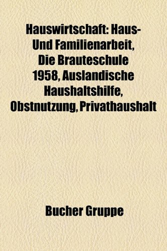 Hauswirtschaft: Haus- und Familienarbeit, Die Br&auml;uteschule 1958, Ausl&auml;ndische Haushaltshilfe, Obstnutzung, Hausmeister, Privathaushalt, Deutsche . ...