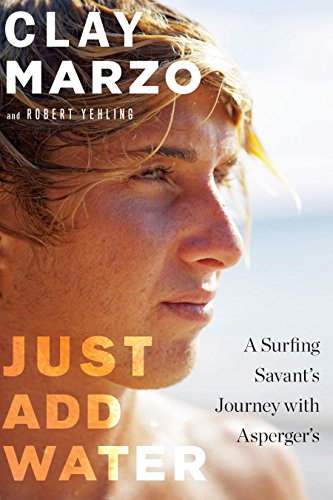 Just Add Water: A Surfing Savant's Journey with Asperger's