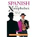 Spanish for Xenophobes: Speak the Lingo by Speaking English (Xenophobe's Guides)
