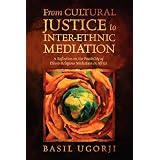 From Cultural Justice to Inter-Ethnic Mediation: A Reflection on the Possibility of Ethno-Religious Mediation in Africa ~ Basil Ugorji