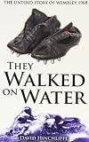 They walked on water : the untold story of Wembley 1968