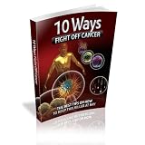 10 Ways to Fight Cancer