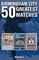 Birmingham City 50 Greatest Matches