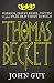 Thomas Becket: Warrior, Priest, Rebel, Victim: A 900-Year-Old Story Retold