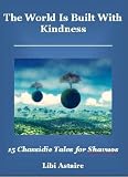The World Is Built With Kindness: 15 Chassidic Tales for Shavuos