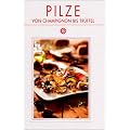 Pilze von Champignon bis Tr�ffel