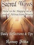 Sacred Wows: How to be Happy in a Law of Attraction World - Daily Reflections and Tips