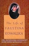 The Life of Faustina Kowalska: The Au...