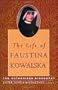 The Life of Faustina Kowalska: The Authorized Biography