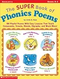The Super Book of Phonics Poems: 88 Playful Poems with Easy Lessons That Teach Consonants, Vowels, Blends, Digraphs, and Much More!