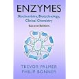 Enzymes: Biochemistry, Biotechnology, Clinical Chemistry by  Trevor Palmer and Philip L., Ph.D. Bonner