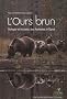 L'Ours Brun - Biologie et Histoire, des Pyrenees a l'Oural