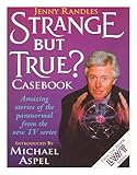 Strange but true casebook