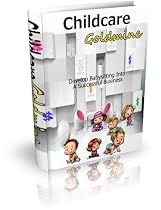 Childcare Goldmine: Develop Babysitting Into a Successful Business-From Free Kindle Books Library
